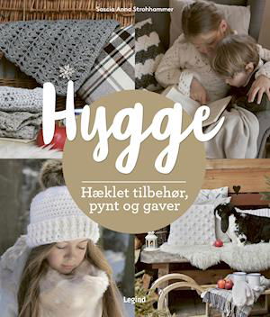 Hygge: Hyggehækling - Hæklet tilbehør, pynt og gaver - Sascia Anna Strohhammer - Böcker - Legind - 9788775370689 - 27 december 2021