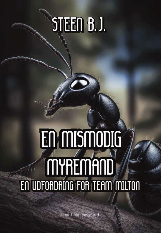 Cover for Steen B.J. · En udfordring for Team Milton: En mismodig myremand (Sewn Spine Book) [1st edition] (2024)