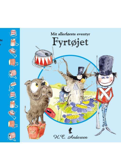 Mit allerførste eventyr: H.C. Andersen Fyrtøjet - H.C.Andersen - Bøger - Globe - 9788778845689 - 20. november 2015