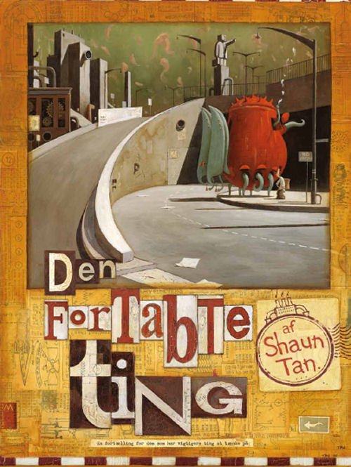 Cover for Shaun Tan · Den fortabte ting (Inbunden Bok) [1:a utgåva] [Indbundet] (2012)