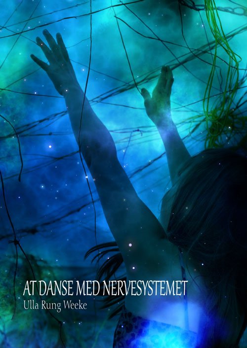 Cover for Ulla Rung Weeke · At danse med nervesystemet (Sewn Spine Book) [1e uitgave] (2018)