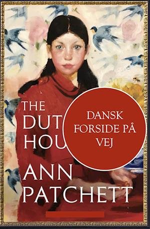 Cover for Ann Patchett · Det hollandske hus (Indbundet Bog) [1. udgave] (2022)