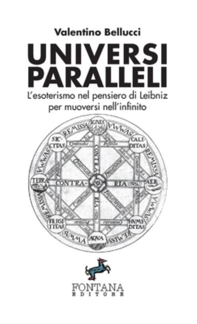 Cover for Valentino Bellucci · Universi Paralleli. L'esoterismo Nel Pensiero Di Leibniz Per Muoversi Nell'infinito (Book) (2019)