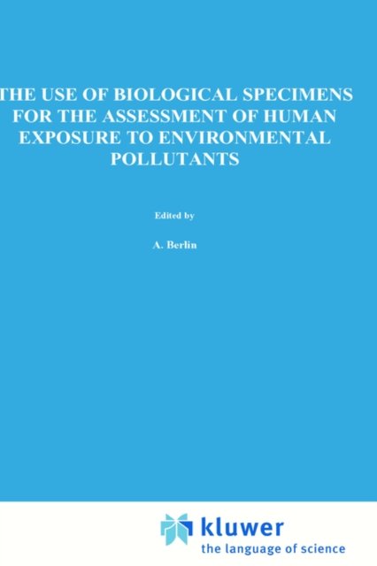 Cover for A a Berlin · The Use of Biological Specimens for the Assessment of Human Exposure to Environmental Pollutants (Hardcover bog) [1979 edition] (1979)