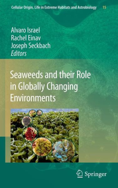 Cover for Joseph Seckbach · Seaweeds and their Role in Globally Changing Environments - Cellular Origin, Life in Extreme Habitats and Astrobiology (Gebundenes Buch) [2010 edition] (2010)