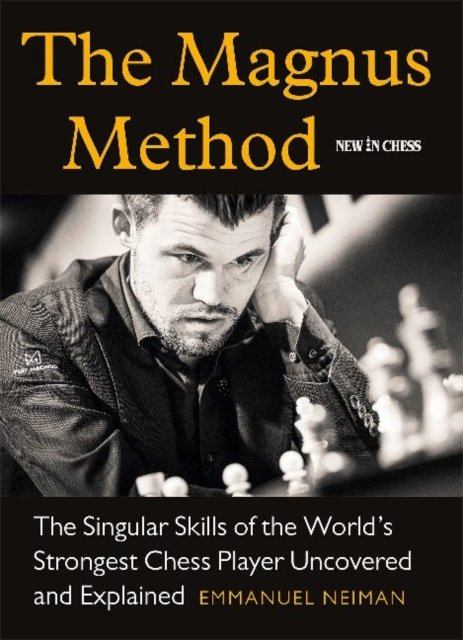 Cover for Emmanuel Neiman · The Magnus Method: The Singular Skills of the Worlds Strongest Chess Player Uncovered and Explained (Paperback Book) (2021)