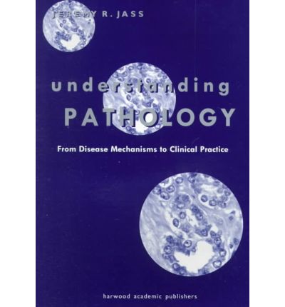 Cover for Jeremy Jass · Understanding Pathology: From Disease Mechanism to Clinical Practice (Hardcover Book) (1999)