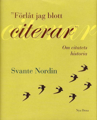 Cover for Svante Nordin · Förlåt jag blott citerar : Om citatets idéhistoria (Bound Book) (2001)