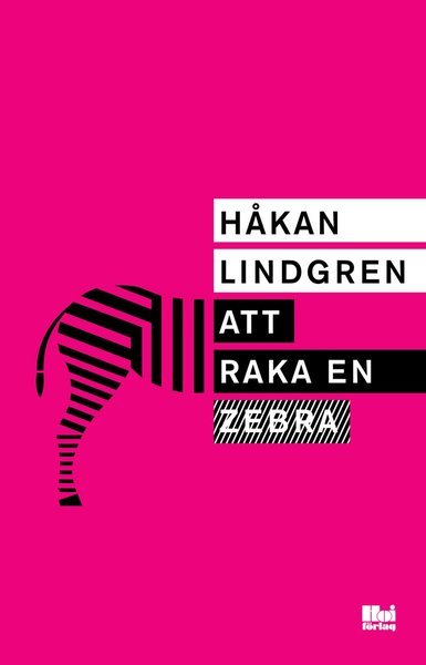 Cover for Håkan Lindgren · Att raka en zebra (Gebundesens Buch) (2015)