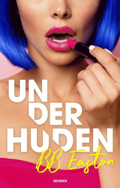 Cover for BB Easton · 44 kapitel: Under huden (Innbunden bok) (2021)