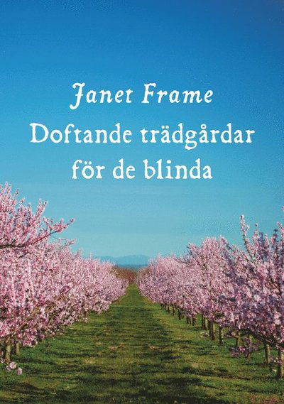 Cover for Janet Frame · Doftande trädgårdar för de blinda (Bound Book) (2012)