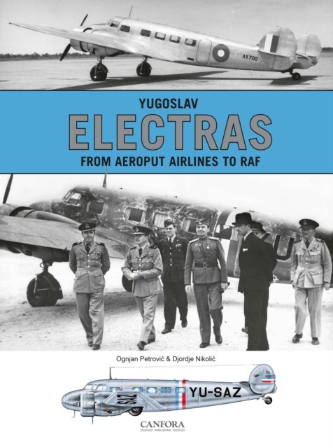 Yugoslav Electras - From Aeroput Airlines to RAF - Ognjan Petrovic - Livres - Canfora Grafisk Form - 9789198477689 - 8 avril 2022