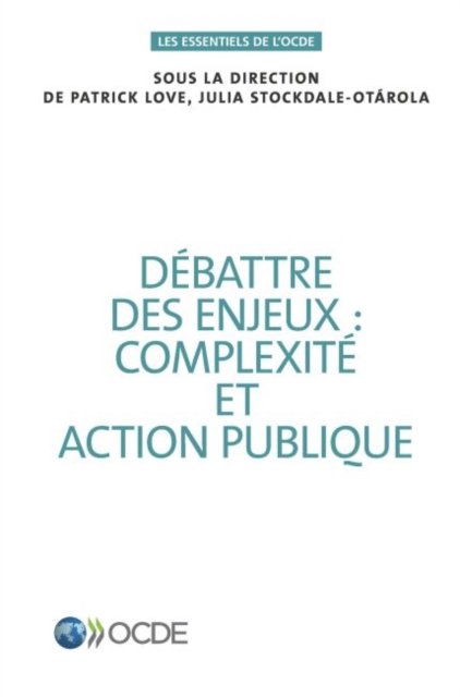 Les essentiels de l'OCDE Debattre des enjeux - Oecd - Kirjat - Organization for Economic Co-operation a - 9789264301689 - tiistai 26. kesäkuuta 2018
