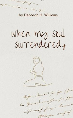 Cover for Deborah Williams · When My Soul Surrendered (Book) (2023)