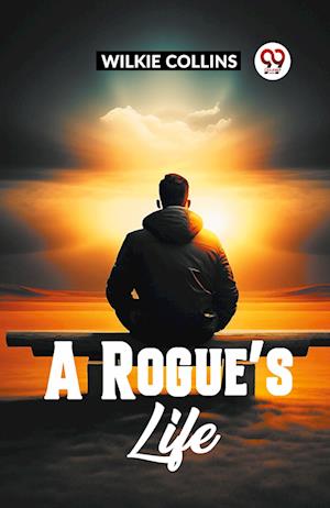 A Rogue's Life - Wilkie Collins - Books - Double 9 Books - 9789361152689 - 2024