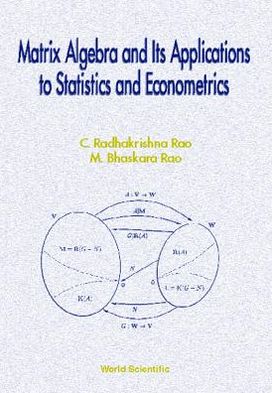 Cover for Rao, Calyampudi Radhakrishna (Pennsylvania State Univ, Usa) · Matrix Algebra And Its Applications To Statistics And Econometrics (Hardcover Book) (1998)