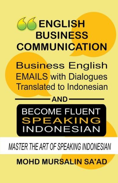 Cover for Mohd Mursalin Saad · Business English Communication, Business English Emails with Dialogues Translated to Indonesian - Learn Indonesian Language (Paperback Book) (2021)