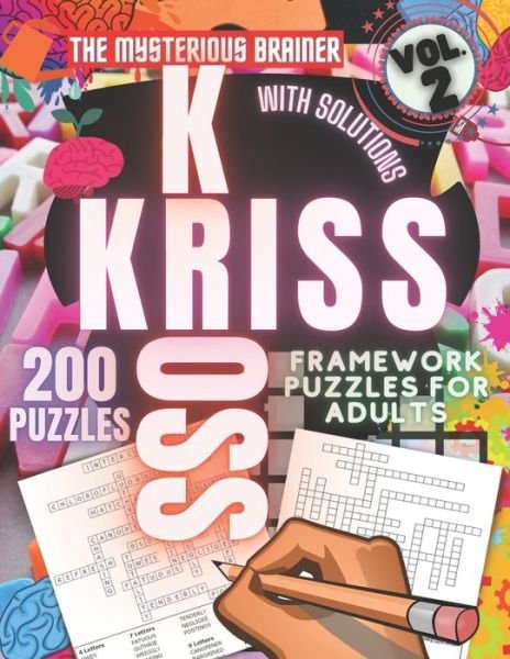 200 Kriss Kross Framework Puzzle Book, Vol. 2: Amazing Word Fill in Puzzles for Adults, Teens, and Seniors - Mysterious Brainer M Phil - Książki - Independently Published - 9798420329689 - 20 lutego 2022
