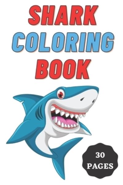 Cover for Kiran Patil · Shark Coloring Book for Kids Age 2 - 7 Years. Drawing and Coloring Book for Early Learners.: 30 Coloring Pages. Amazing Coloring Book. (Paperback Book) (2022)