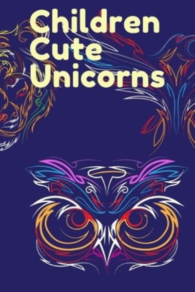 Cover for Me · Children Cute Unicorns: Coloring Book 4-8 (Paperback Book) (2021)