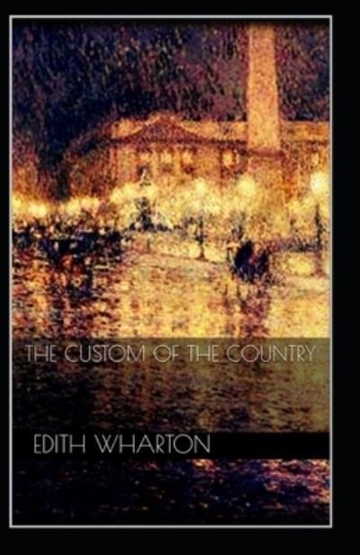 Cover for Edith Wharton · The Custom of the Country: Edith Wharton (Classics, Literature) [Annotated] (Paperback Bog) (2021)