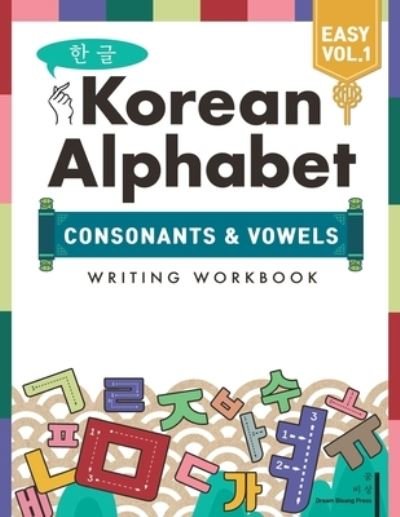 Cover for Dream Bisang Press · Korean Alphabet: Korean Hangul Learning and Writing Workbook for Beginners and Kids Vol.1 - Learn Korean Hangul (Pocketbok) (2021)