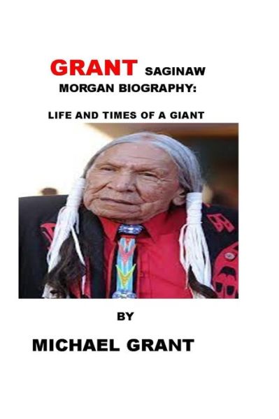 Cover for Michael Grant · Grant Saginaw Morgan Biography: Life and Times of a Giant (Pocketbok) (2021)