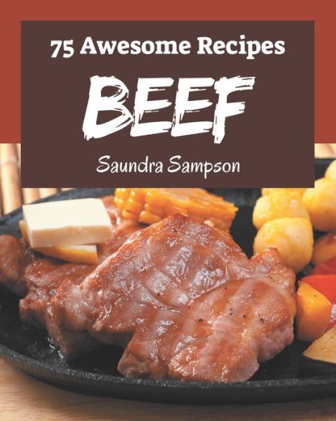 Cover for Saundra Sampson · 75 Awesome Beef Recipes (Paperback Book) (2020)