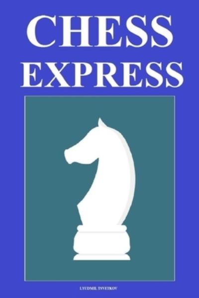 Cover for Lyudmil Tsvetkov · Chess Express (Paperback Book) (2021)