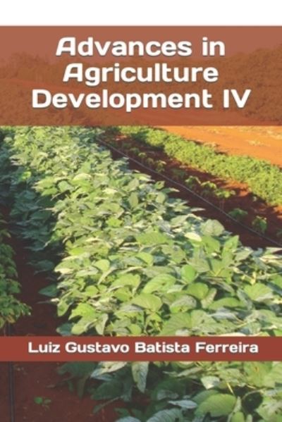 Cover for Luiz Gustavo Batista Ferreira · Advances in Agriculture Development IV (Bok) (2021)