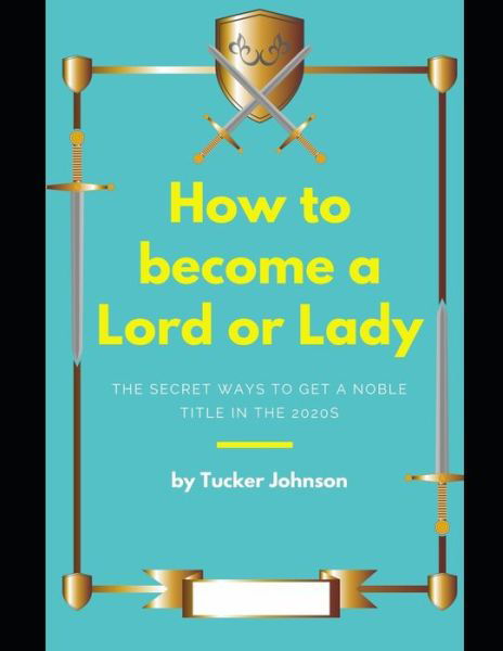 Cover for Tucker Johnson · How to Become a Lord or Lady (Paperback Bog) (2020)