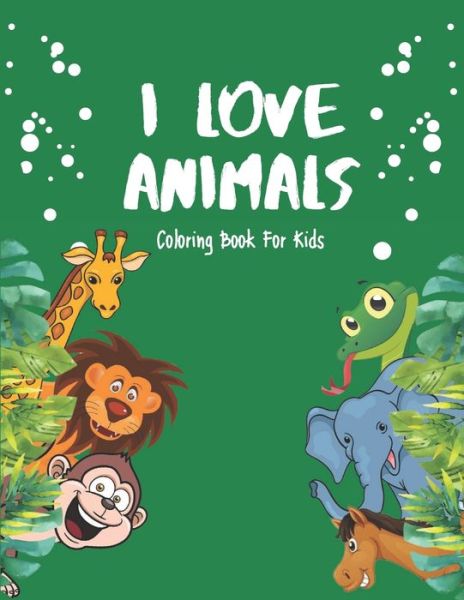 Cover for Akee Publishing · I Love Animals - Coloring Books For Kids (Pocketbok) (2020)