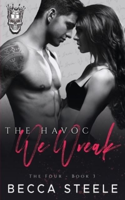 Cover for Becca Steele · The Havoc We Wreak: An Enemies to Lovers College Bully Romance (Paperback Book) (2020)