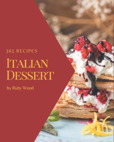 Cover for Ruby Wood · 365 Italian Dessert Recipes (Paperback Book) (2020)