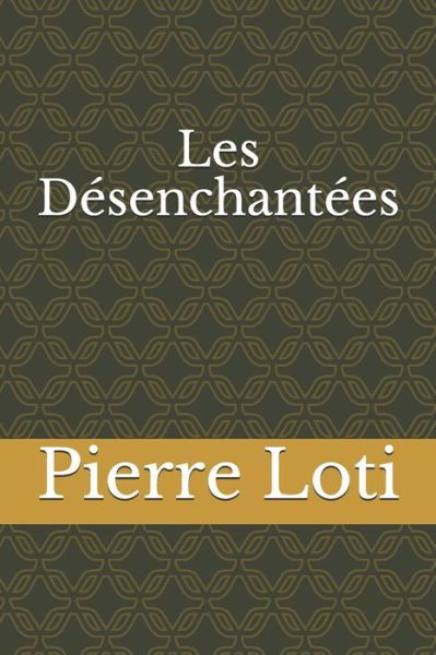 Cover for Pierre Loti · Les Desenchantees (Paperback Book) (2020)