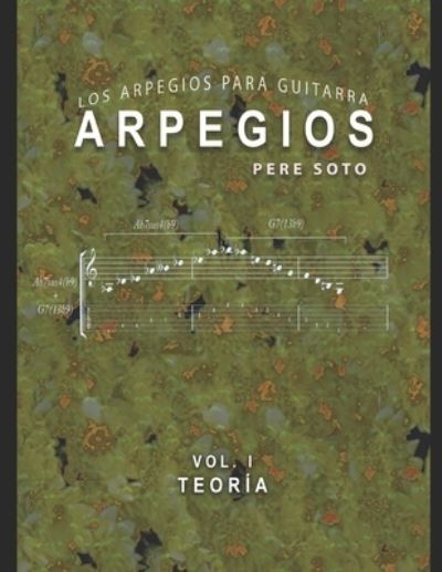 Cover for Pere Soto Tejedor · ARPEGIOS Vol. I (Teoria): Los arpegios para guitarra (Paperback Book) (2020)