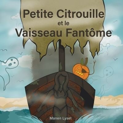 Cover for Manen Lyset · Petite Citrouille et le Vaisseau Fantome (Paperback Book) (2020)
