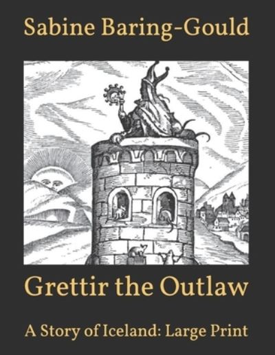 Cover for Sabine Baring-Gould · Grettir the Outlaw: A Story of Iceland: Large Print (Paperback Book) (2021)