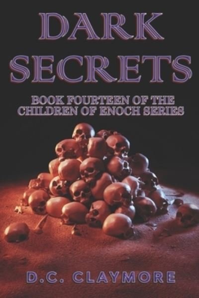 Cover for DC Claymore · Dark Secrets: Book Fourteen of The Children of Enoch Series - Children of Enoch (Taschenbuch) (2021)