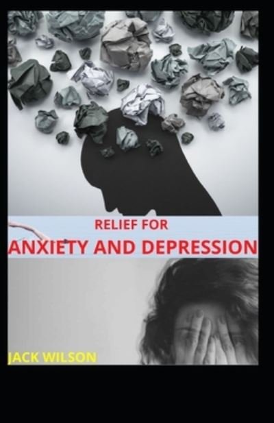 Cover for Jack Wilson · Relief for Anxiety and Depression (Paperback Bog) (2021)