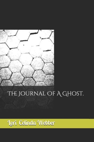 Cover for Lori Celinda Webber · The Journal Of A Ghost. (Paperback Book) (2021)