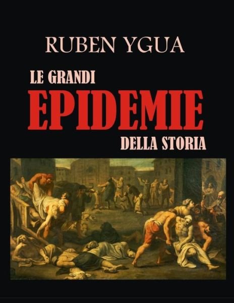 Cover for Ruben Ygua · Le Grandi Epidemie Della Storia (Paperback Bog) (2021)