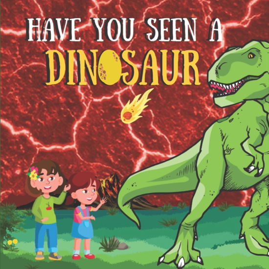 Cover for Hanna Aly · Have You Seen a Dinosaur: Kids First Big Little Book of Dinosaurs (Paperback Book) (2022)