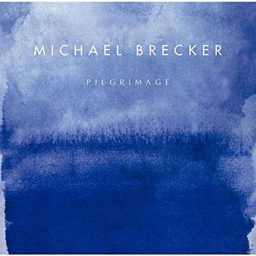 Cover for Michael Brecker · Pilgrimage (CD) (2017)