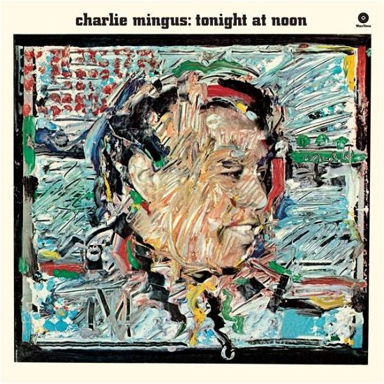 Tonight at Noon - Charles Mingus - Musik - WAX TIME - 8436559463690 - 15. Dezember 2017