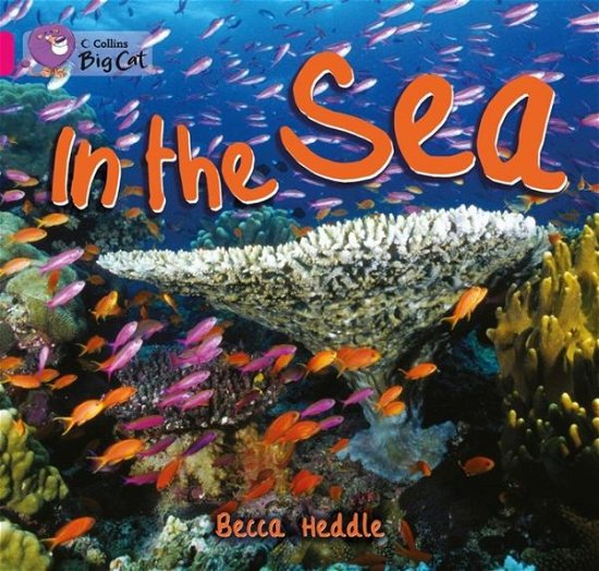Cover for Becca Heddle · In the Sea: Band 01b/Pink B - Collins Big Cat (Paperback Book) (2013)