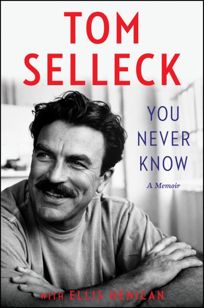 You Never Know: A Memoir - Tom Selleck - Bøger - HarperCollins Publishers - 9780008685690 - 9. maj 2024