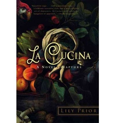 Lily Prior · La Cucina: a Novel of Rapture (Paperback Book) (2001)