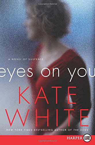 Cover for Kate White · Eyes on You Lp: a Novel of Suspense (Paperback Book) [Lgr edition] (2014)