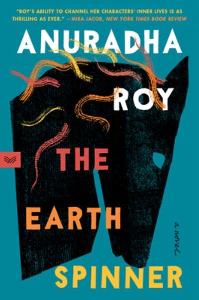 Cover for Anuradha Roy · The Earthspinner: A Novel (Paperback Book) (2023)
